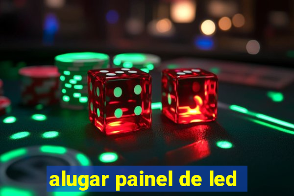 alugar painel de led